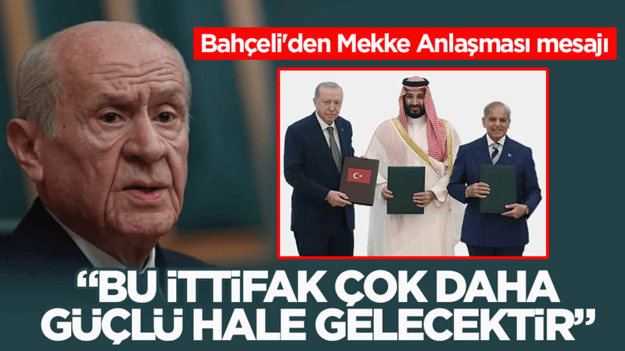 Bahçeli'den Mekke Anlaşması mesajı: Bu ittifak çok daha güçlü hale gelecektir