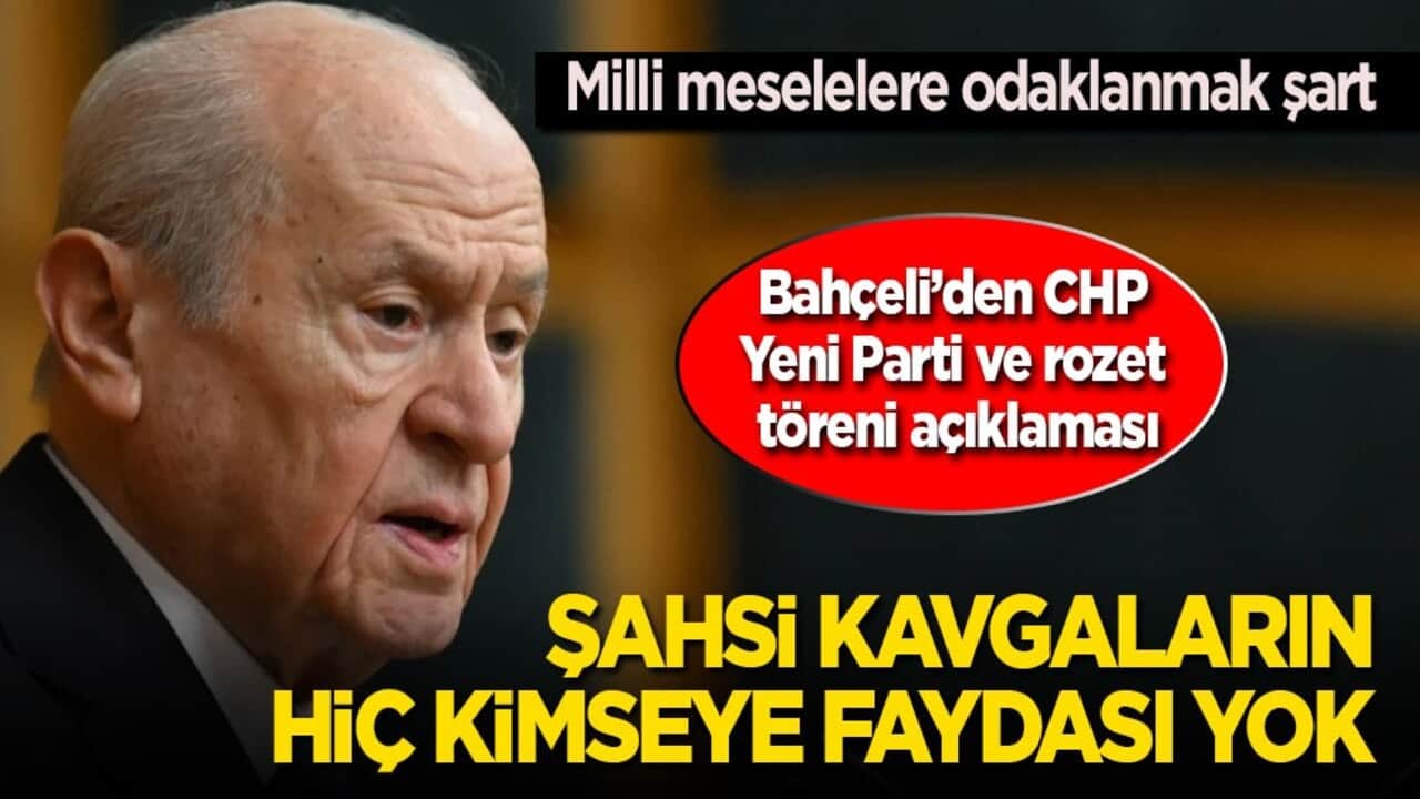Bahçeli’den Yeni Parti, CHP ve rozet töreni açıklaması: Şahsi kavgaların hiç kimseye faydası yok