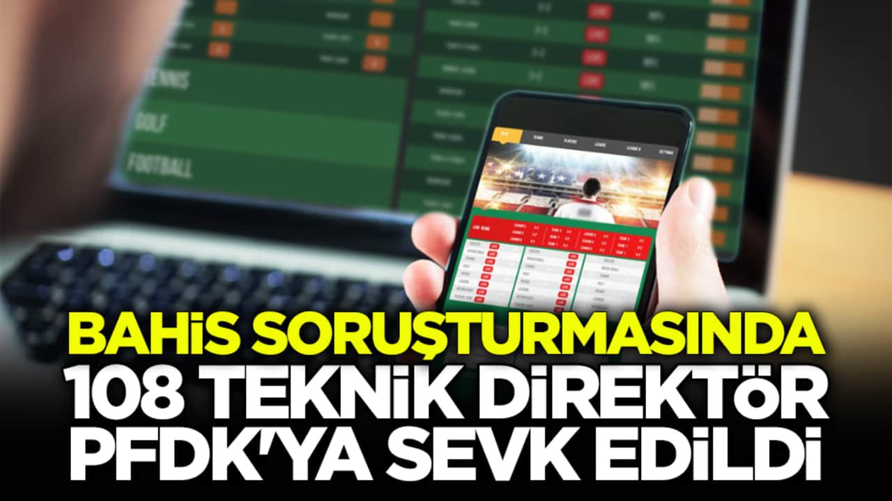 Bahis soruşturmasında 108 teknik direktör PFDK'ya sevk edildi