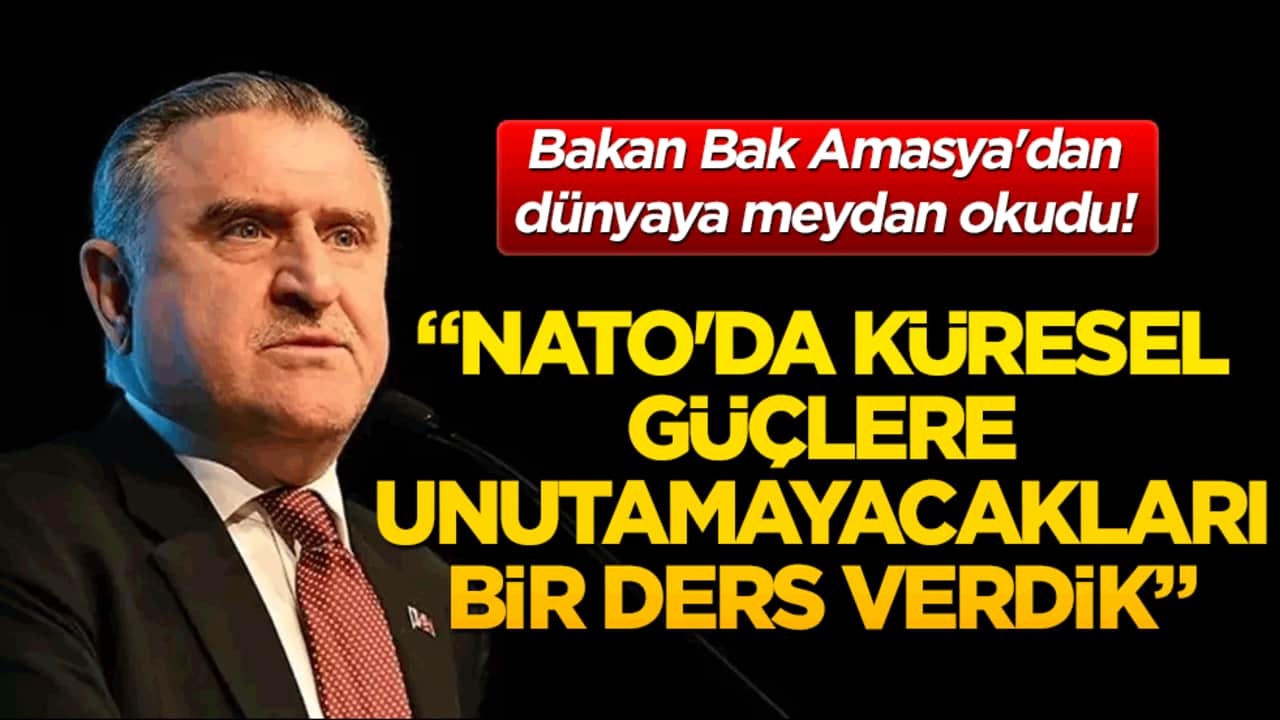 Bakan Bak Amasya'dan dünyaya meydan okudu! NATO'da küresel güçlere unutamayacakları bir ders verdik!