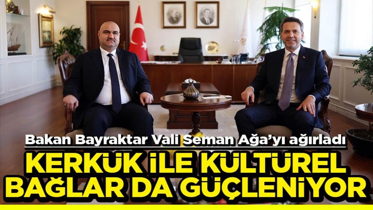 Bakan Bayraktar Vali Seman Ağa’yı ağırladı Kerkük ile kültürel bağlar da güçleniyor
