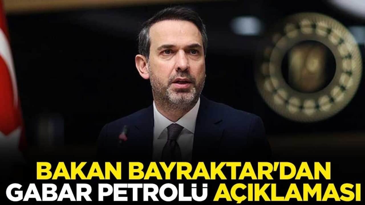 Bakan Bayraktar'dan Gabar petrolü açıklaması