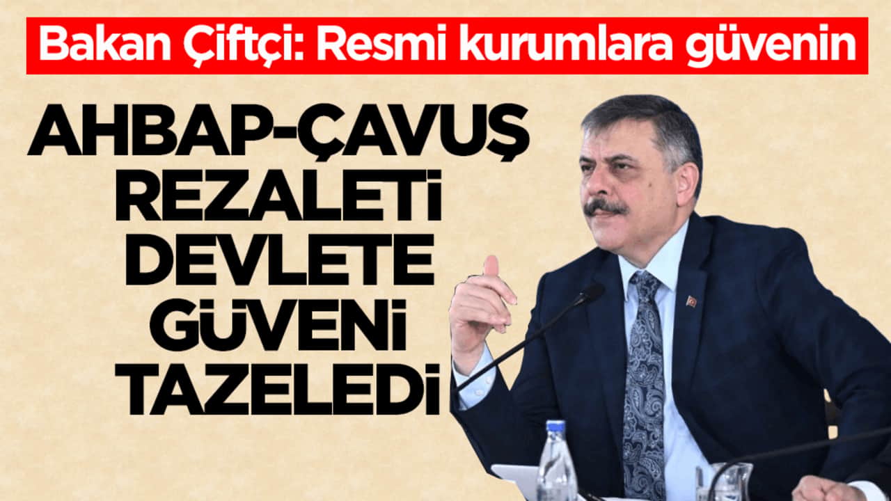 Bakan Çiftçi: Resmi kurumlara güvenin! Ahbap-çavuş rezaleti devlete güveni tazeledi