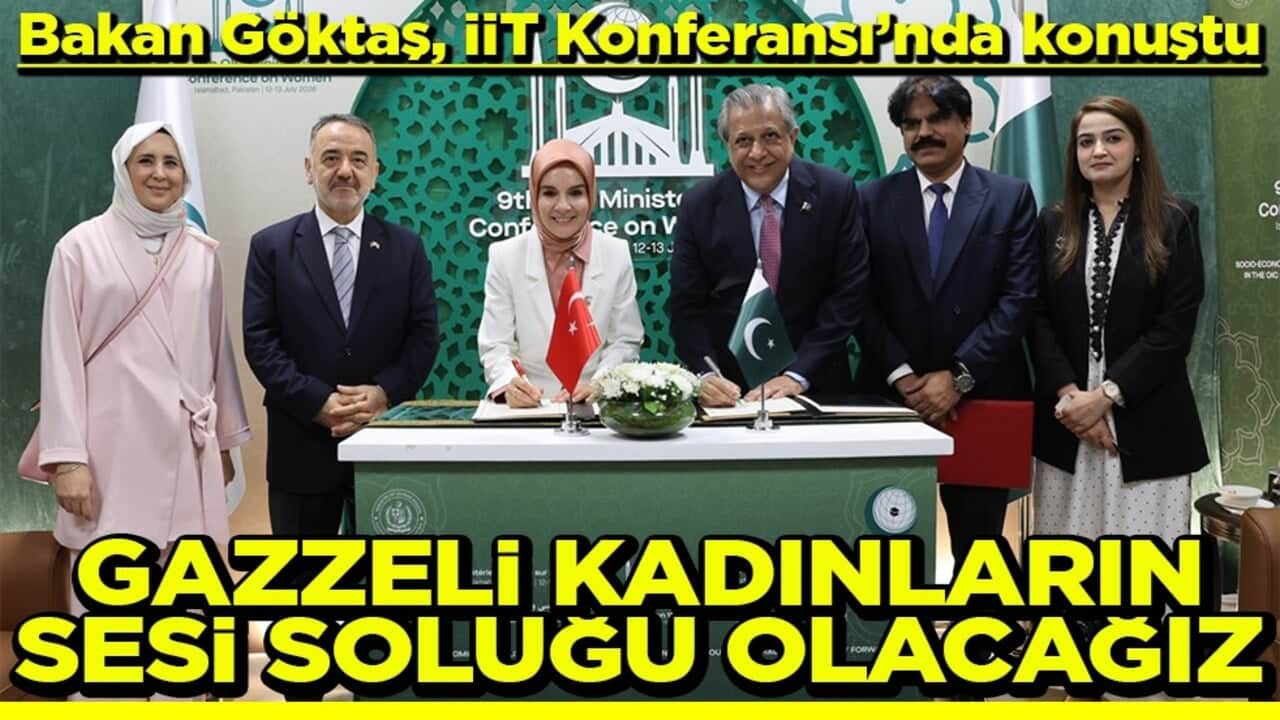 Bakan Göktaş, İİT Konferansı’nda konuştu Gazzeli kadınların sesi soluğu olacağız