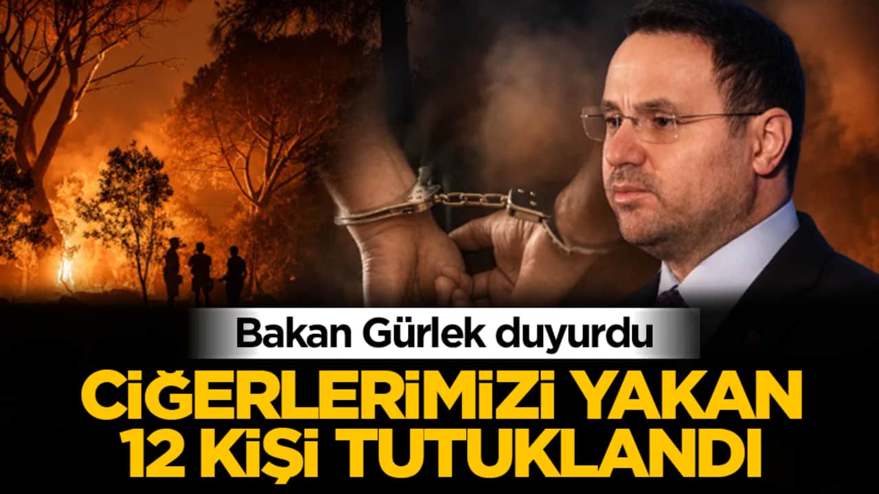 Bakan Gürlek duyurdu: Orman yangınlarında hesap vakti! 73 yangında 12 tutuklama