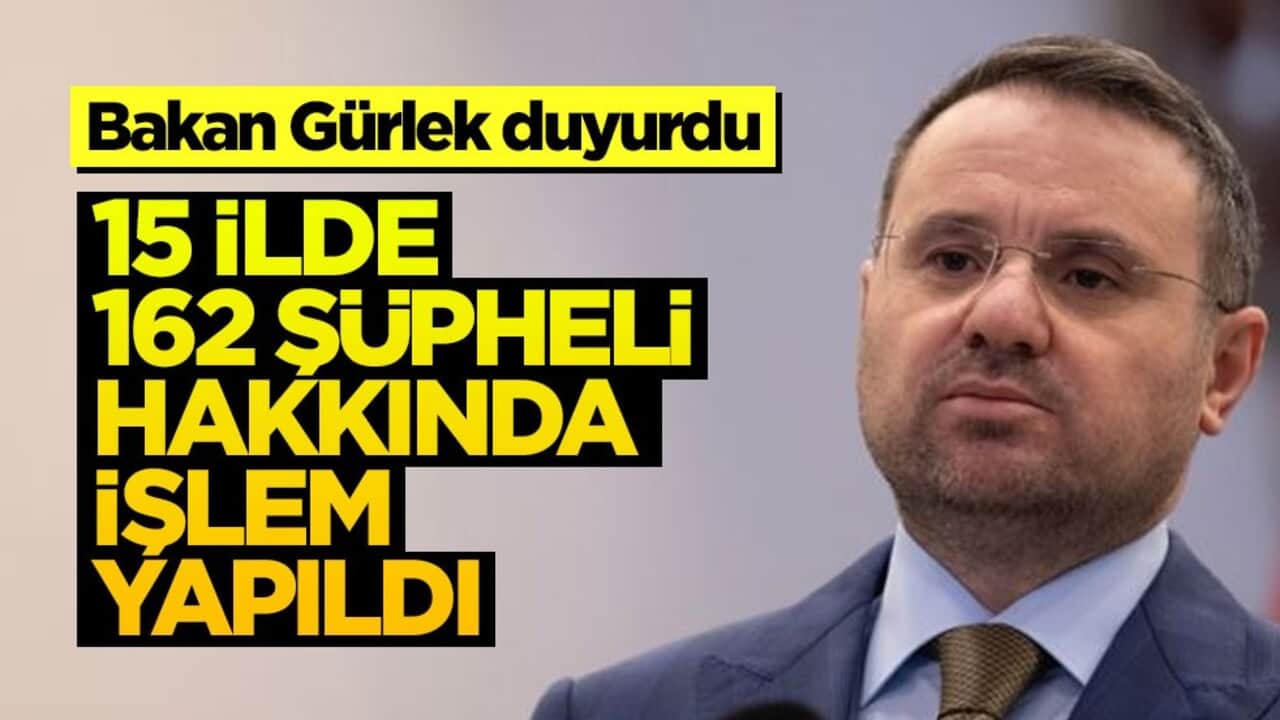 Bakan Gürlek'ten "Ailem Güvende" operasyonu açıklaması: 15 ilde 162 şüpheli hakkında işlem