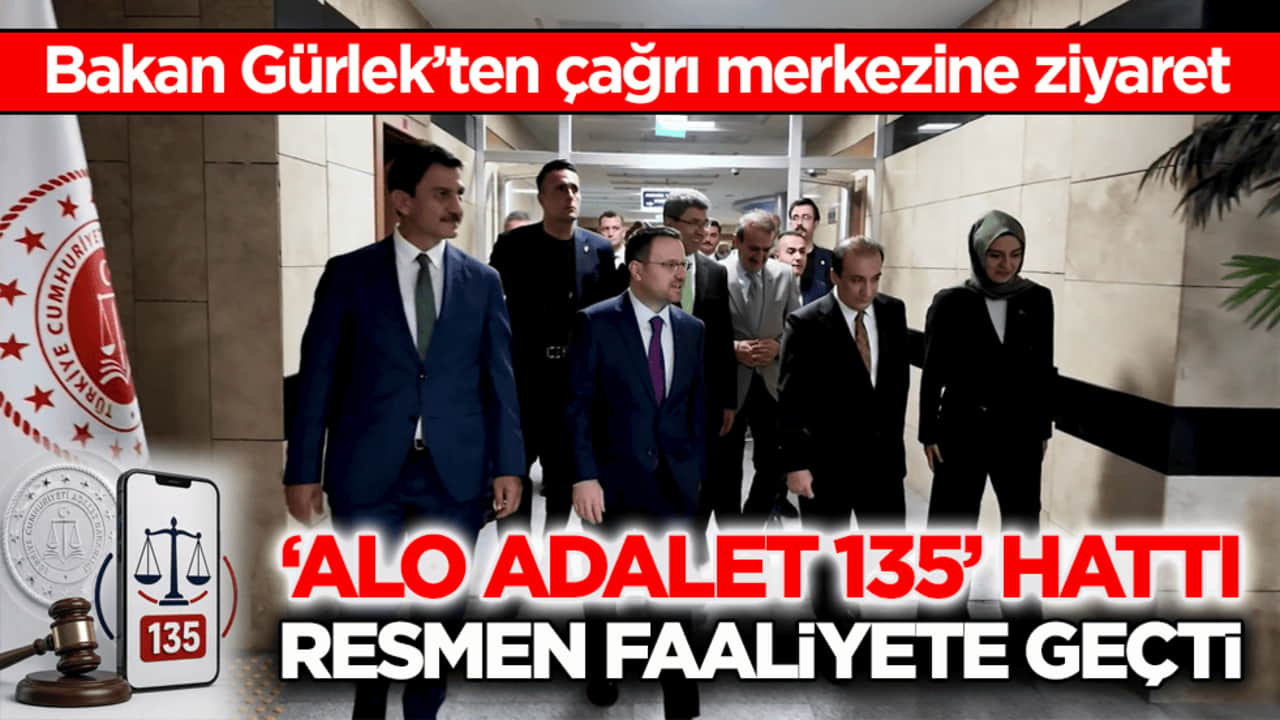 Bakan Gürlek’ten çağrı merkezine ziyaret! ‘Alo Adalet 135’ hattı resmen faaliyete geçti