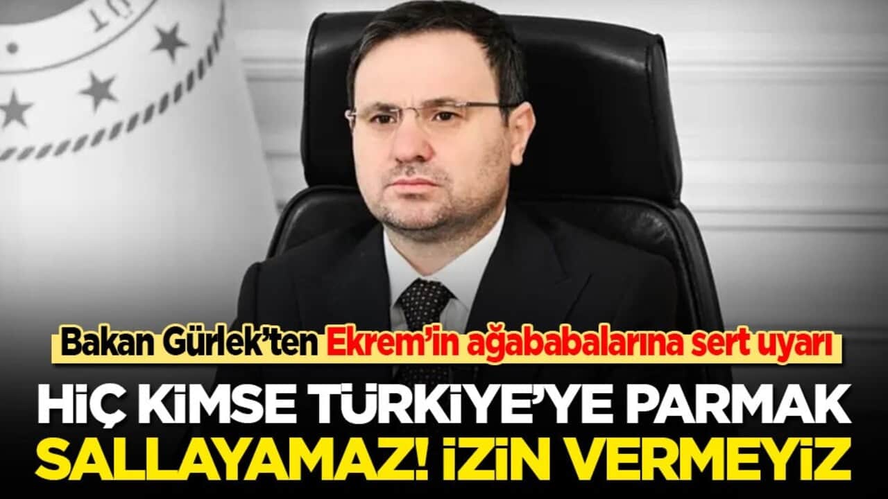 Bakan Gürlek’ten Ekrem’in ağababalarına sert uyarı: Hiç kimse Türkiye'ye parmak sallayamaz! İzin vermeyiz