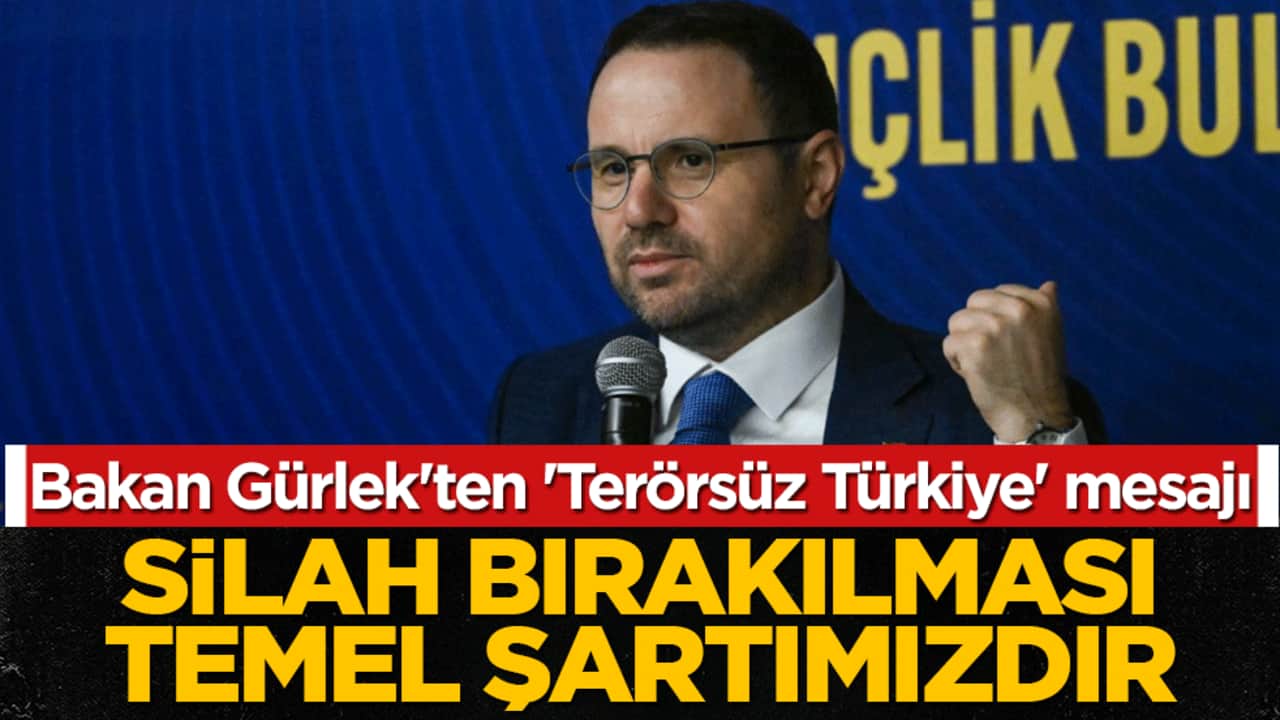 Bakan Gürlek'ten 'Terörsüz Türkiye' mesajı: Silah bırakılması temel şartımızdır!