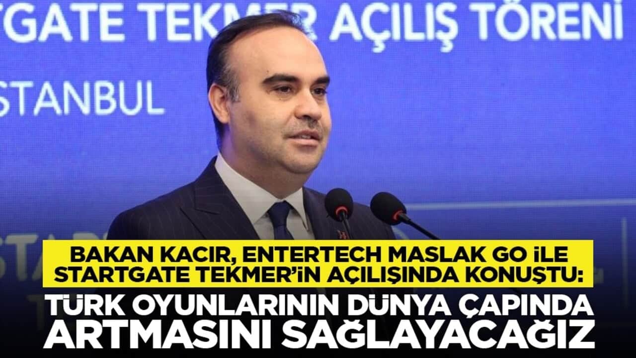 Bakan Kacır, Entertech Maslak Go ile Startgate TEKMER’in açılışında konuştu: "Türk oyunlarının dünya çapında artmasını sağlayacağız"