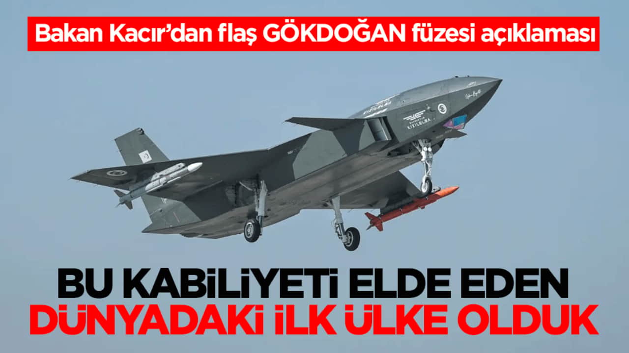 Bakan Kacır’dan flaş GÖKDOĞAN füzesi açıklaması: Bu kabiliyeti elde eden dünyadaki ilk ülke olduk