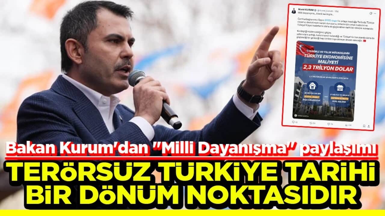 Bakan Kurum'dan "Milli Dayanışma" paylaşımı Terörsüz Türkiye tarihi bir dönüm noktasıdır