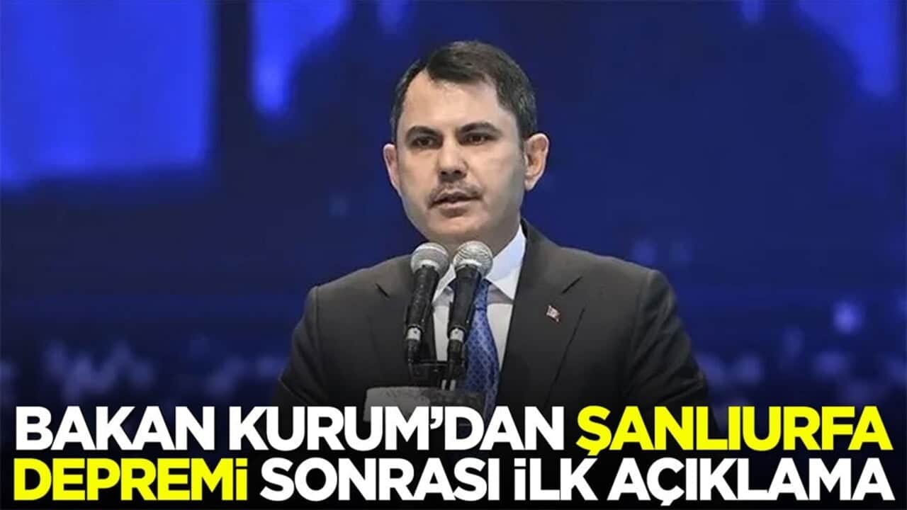 Bakan Kurum’dan Şanlıurfa depremi sonrası ilk açıklama