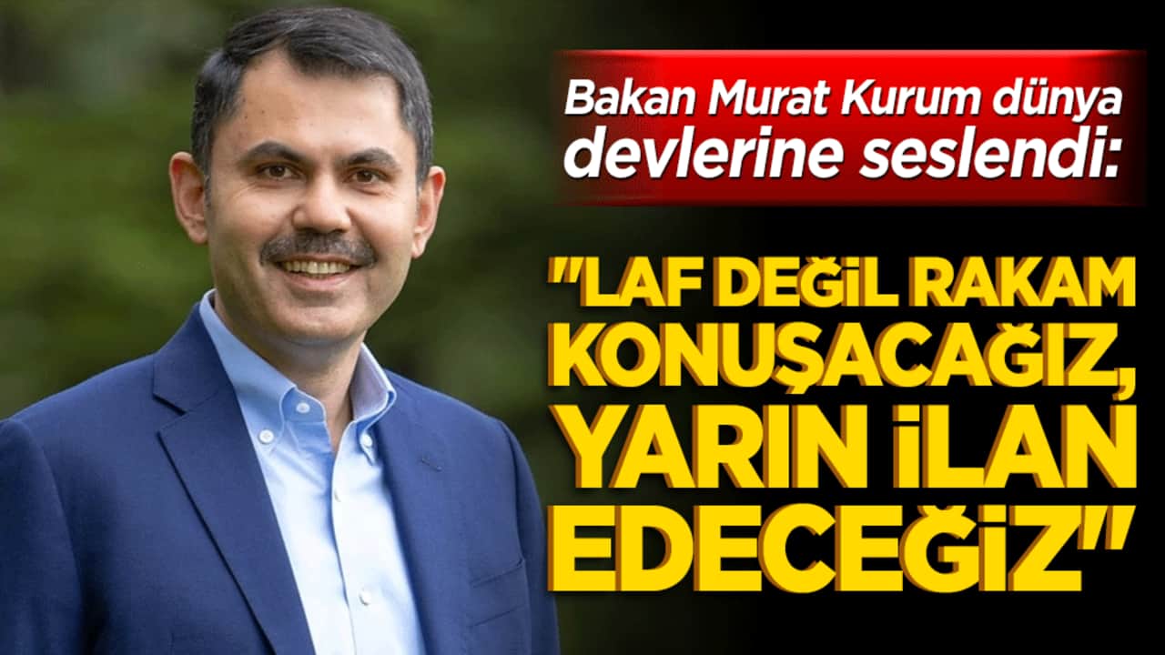 Bakan Murat Kurum dünya devlerine seslendi: "Laf değil rakam konuşacağız, yarın ilan edeceğiz"