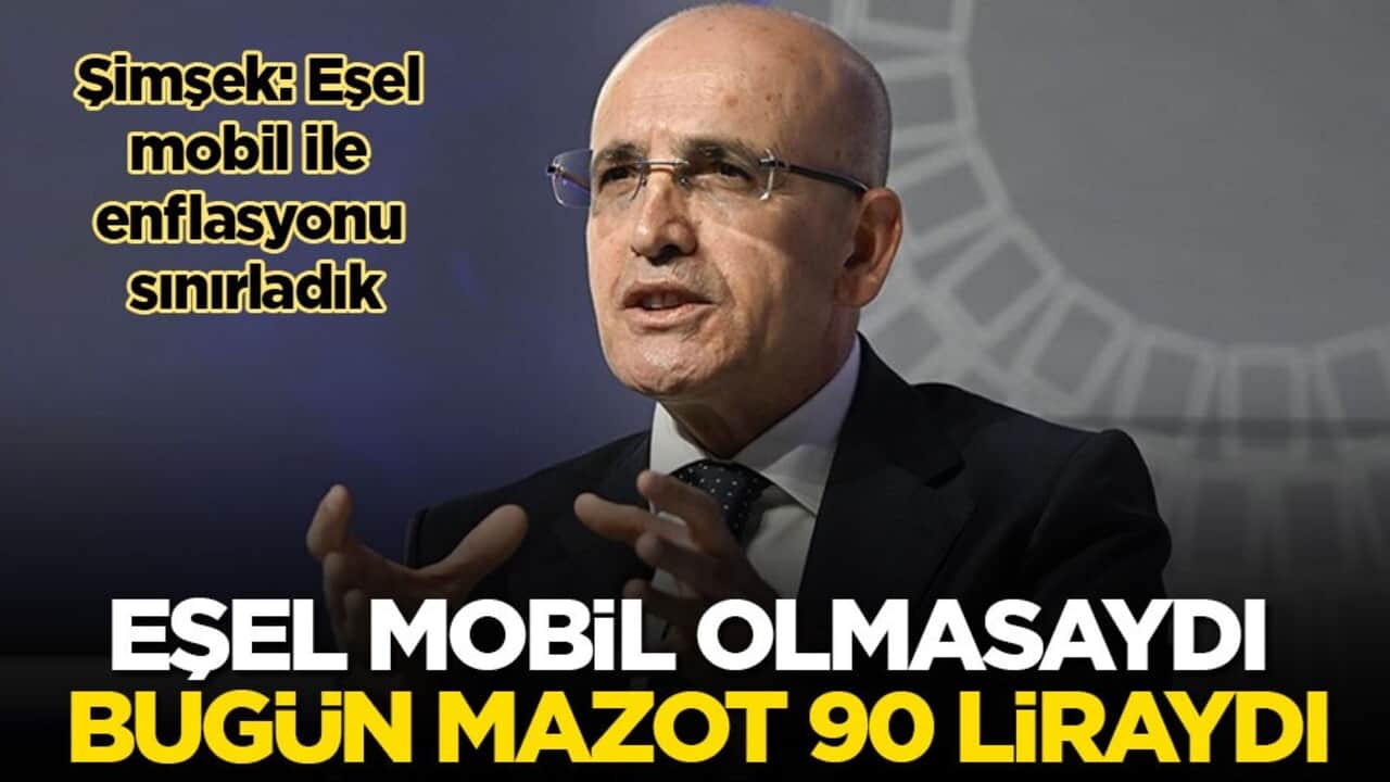 Bakan Şimşek: Eşel mobil olmasaydı bugün mazot 90 liraydı