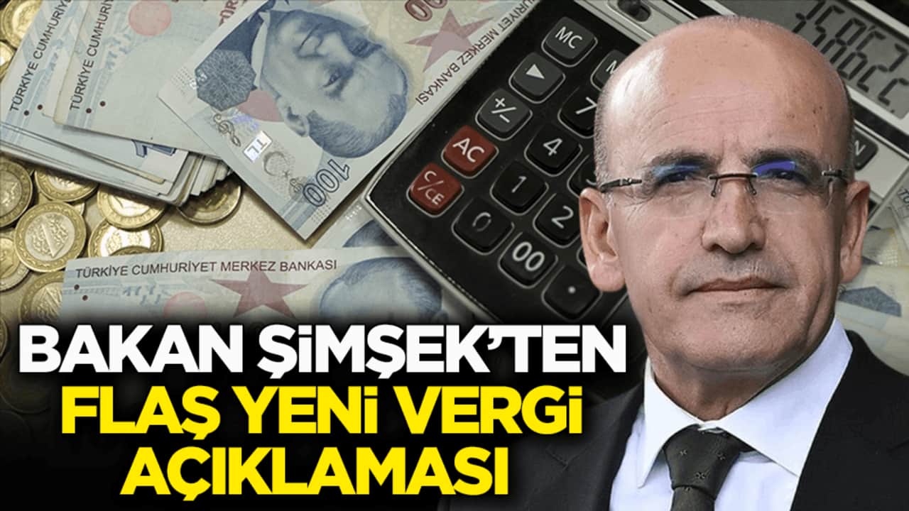 Bakan Şimşek’ten flaş yeni vergi açıklaması