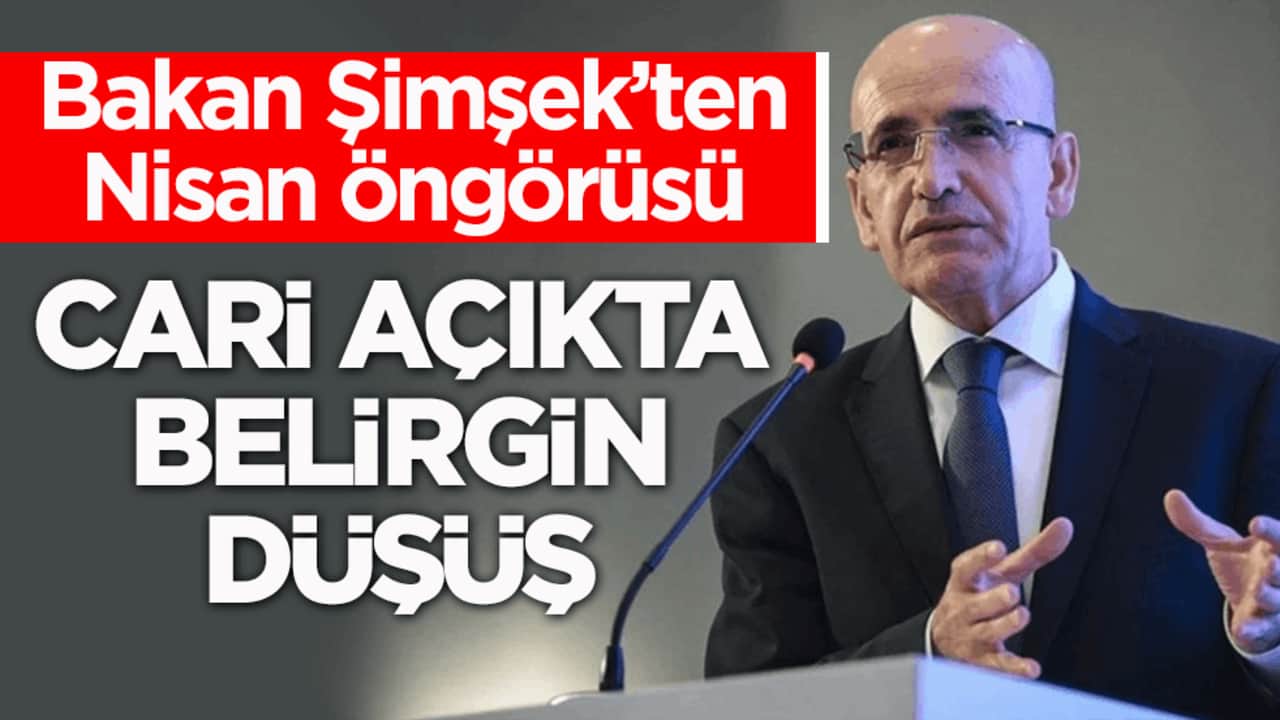 Bakan Şimşek’ten nisan öngörüsü! Cari açıkta belirgin düşüş
