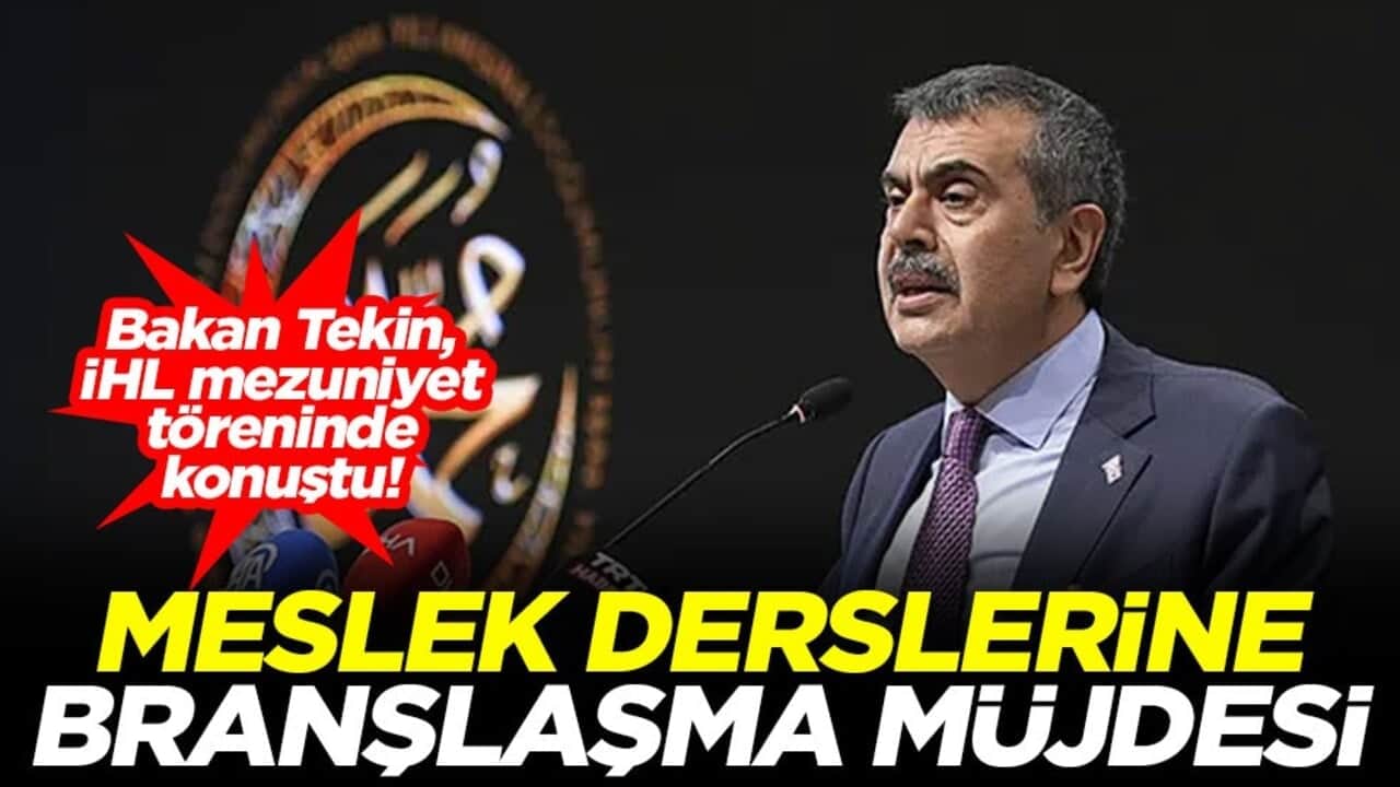 Bakan Tekin, İHL mezuniyet töreninde konuştu! Meslek derslerine branşlaşma müjdesi
