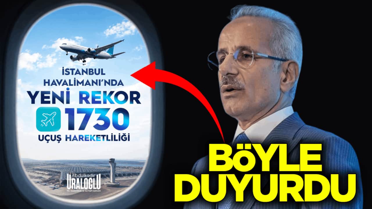 Bakan Uraloğlu duyurdu! İstanbul Havalimanı'nda tüm zamanların rekoru kırıldı