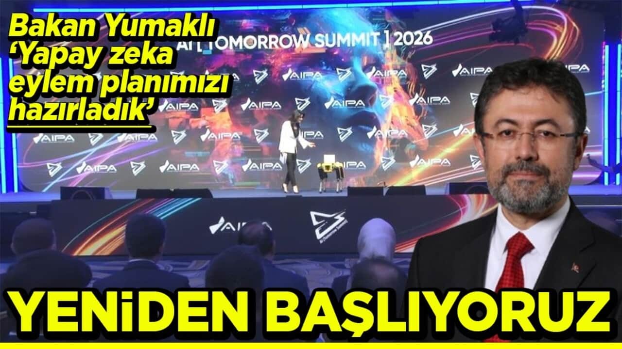Bakan Yumaklı " Yapay zeka eylem planımızı hazırladık" Yeniden başlıyoruz