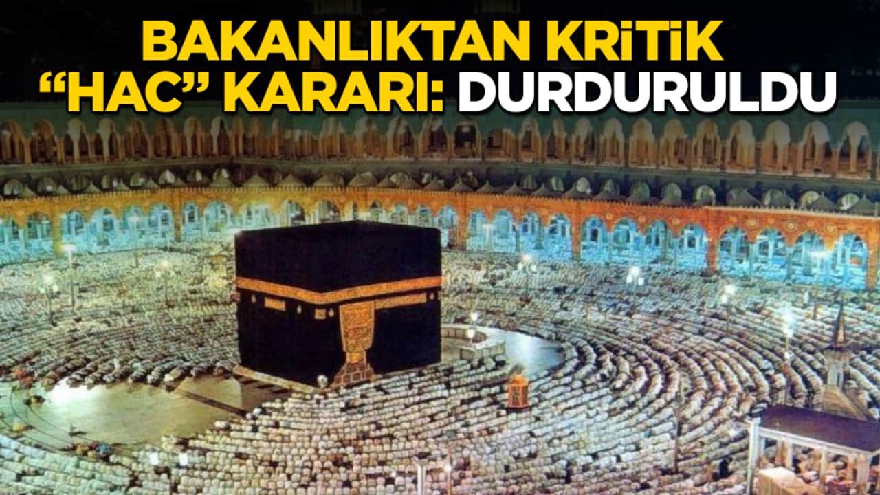 Bakanlıktan kritik "hac" kararı: Durduruldu