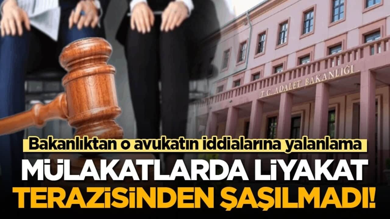 Bakanlıktan o avukata yalanlama: Mülakatlarda liyakat terazisinden şaşılmadı!