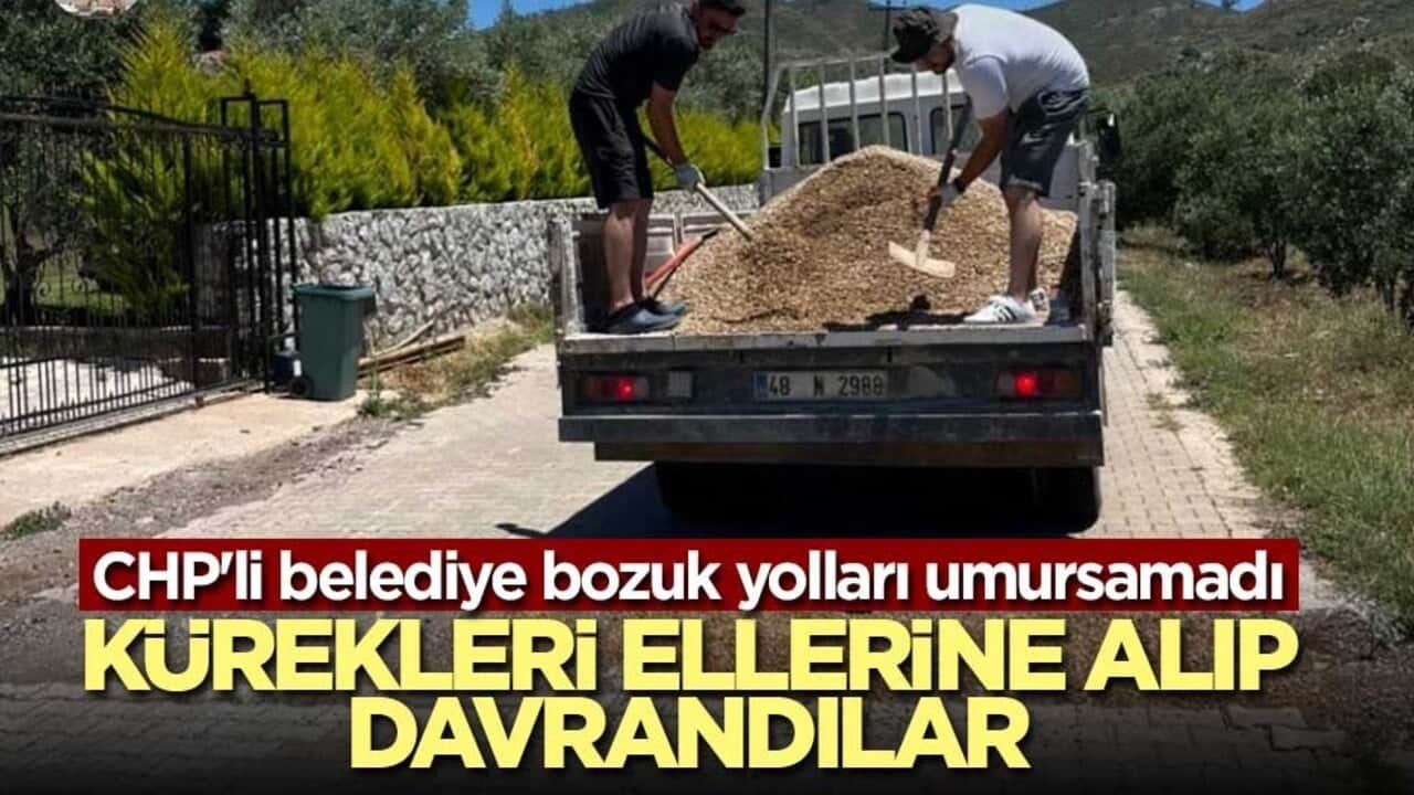 Baktılar CHP'li Marmaris Belediyesi, bozuk yolları tamir etmiyor! Kürekleri ellerine alıp davrandılar
