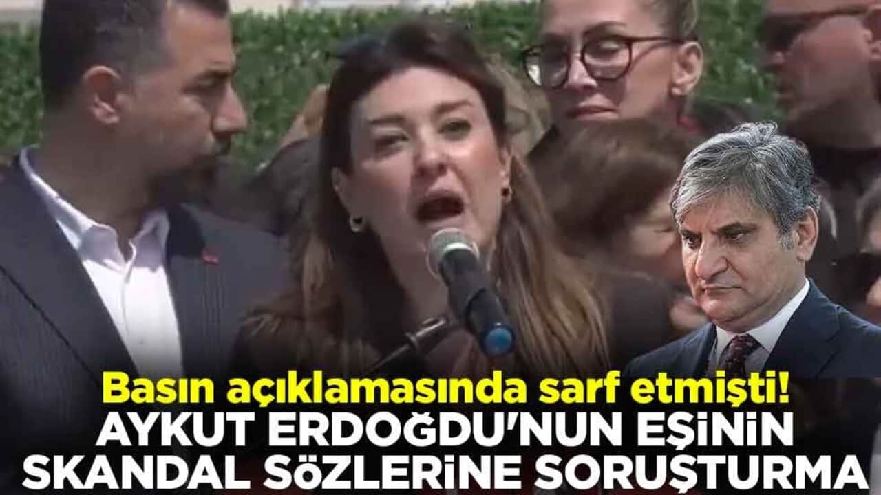 Basın açıklamasında sarf etmişti! Aykut Erdoğdu'nun eşinin skandal sözlerine soruşturma