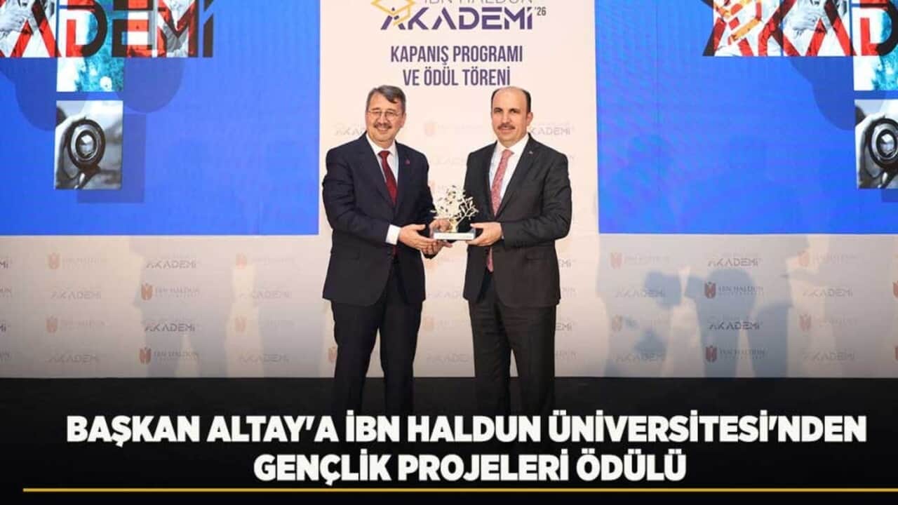 Başkan Altay'a İBN Haldun Üniversitesi'nden gençlik projeleri ödülü