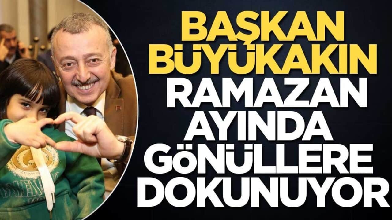 Başkan Büyükakın, Ramazan ayında gönüllere dokunuyor