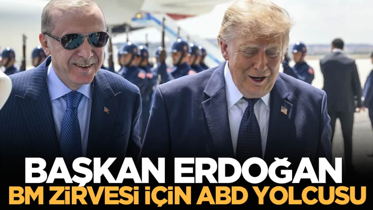 Başkan Erdoğan BM Zirvesi için ABD yolcusu