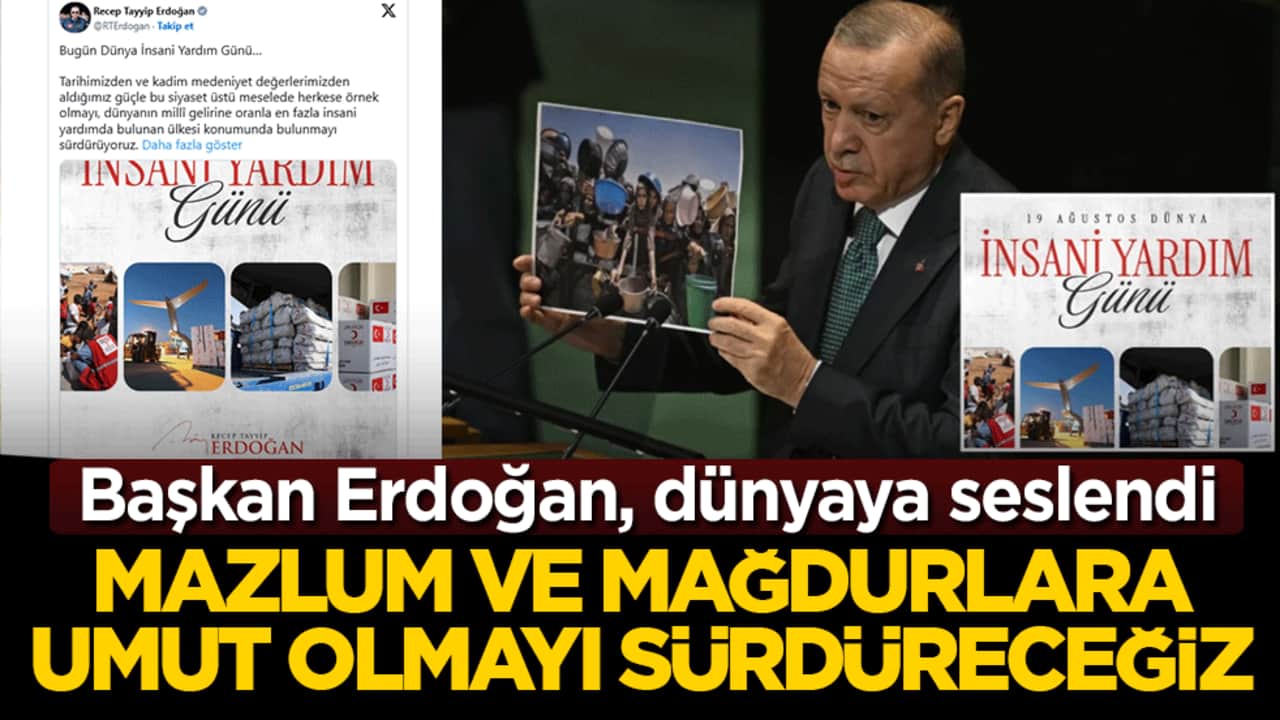 Başkan Erdoğan, dünyaya seslendi: Mazlum ve mağdurlara umut olmayı sürdüreceğiz