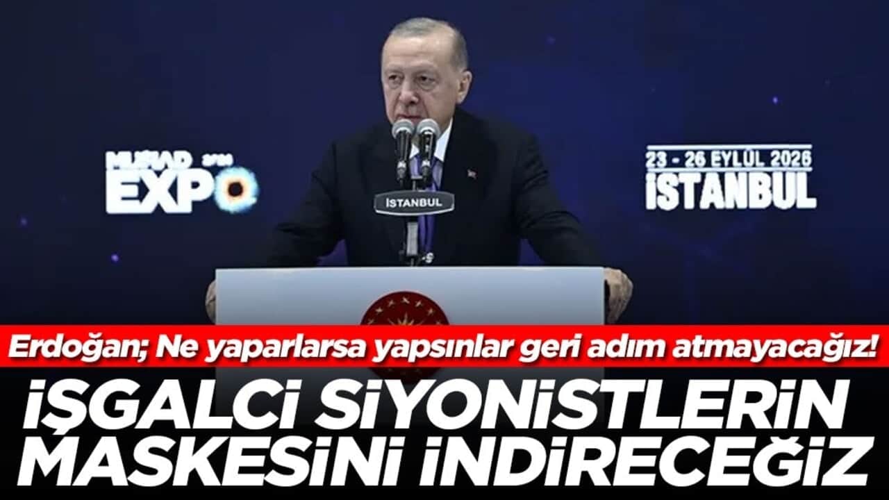 Cumhurbaşkanı Erdoğan: Kendini seçilmiş zanneden işgalci Siyonist zihniyetin maskesini indirmekte kararlıyız
