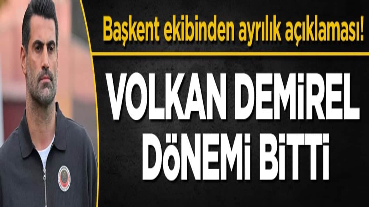 Başkent ekibinden ayrılık açıklaması! Volkan Demirel dönemi bitti