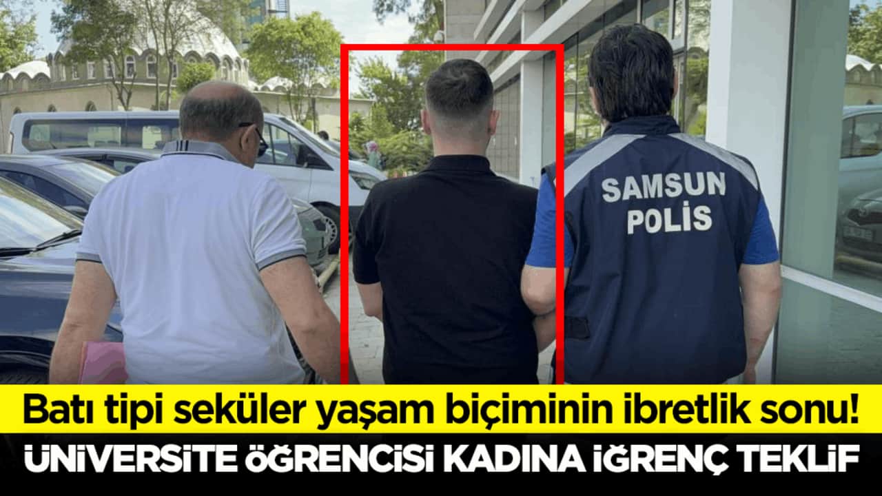Batı tipi seküler yaşam biçiminin ibretlik sonu! Üniversite öğrencisi kadına iğrenç teklif