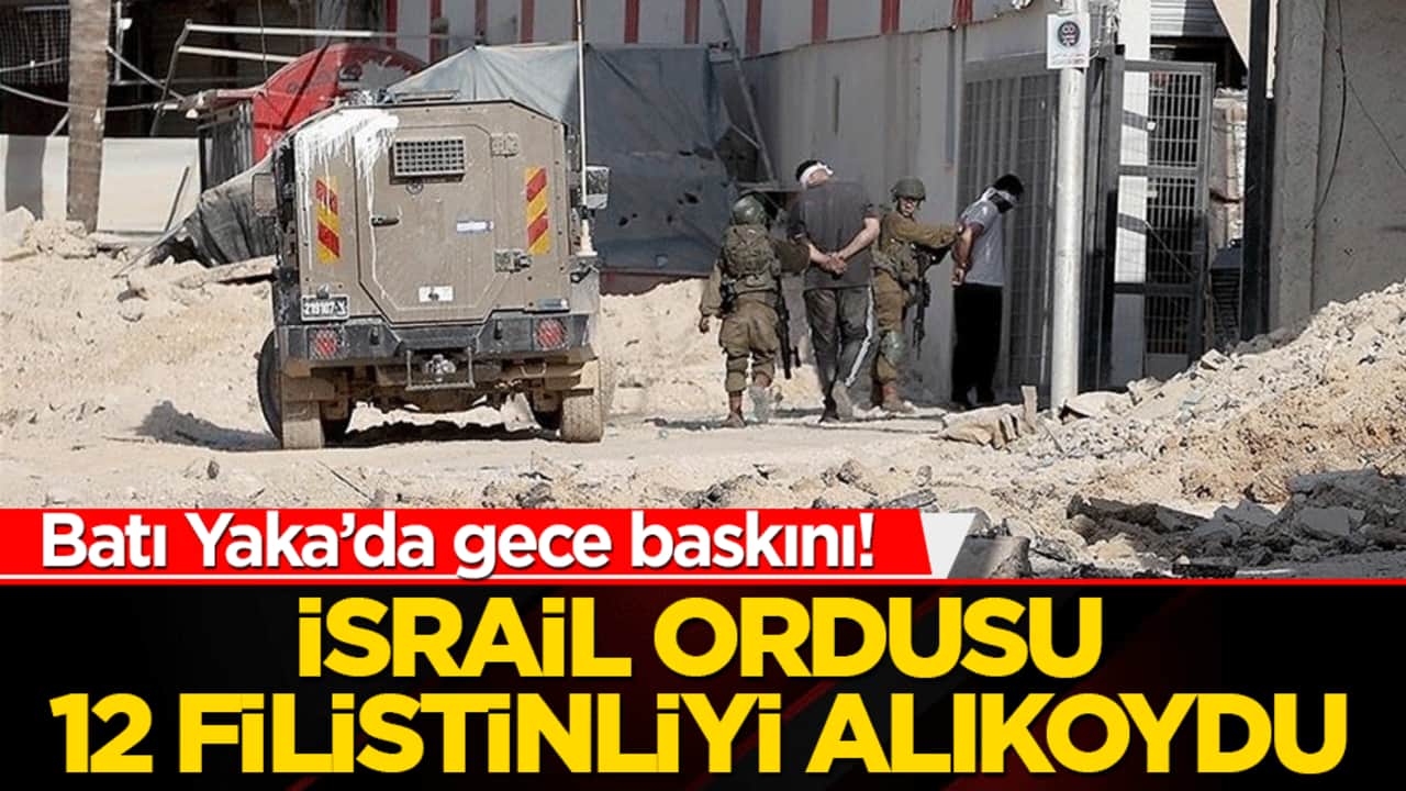 Batı Yaka'da gece baskını! İsrail ordusu 12 Filistinliyi alıkoydu