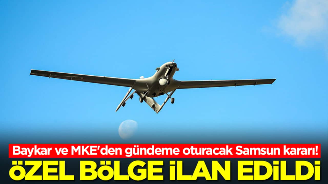 Baykar ve MKE'den gündeme oturacak Samsun kararı!: Özel bölge ilan edildi