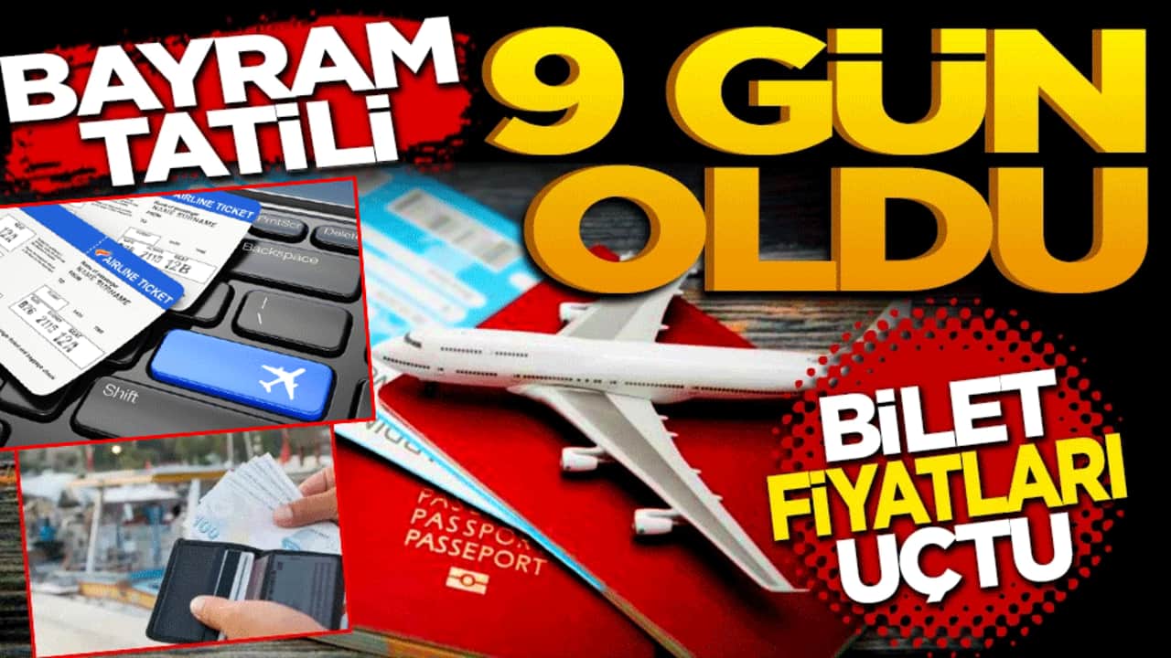 Bayram tatili 9 gün oldu, bilet fiyatları uçtu