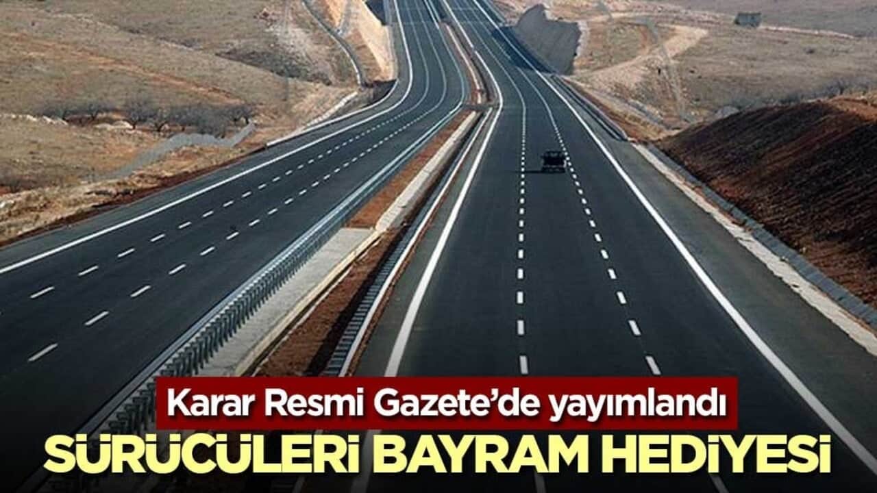 Bayramda köprü ve otoyollar ücretsiz olacak
