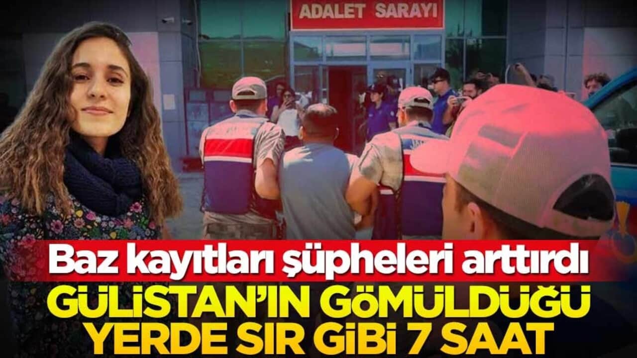 Baz kayıtları şüpheleri arttırdı! Gülistan’ın gömüldüğü yerde sır gibi 7 saat