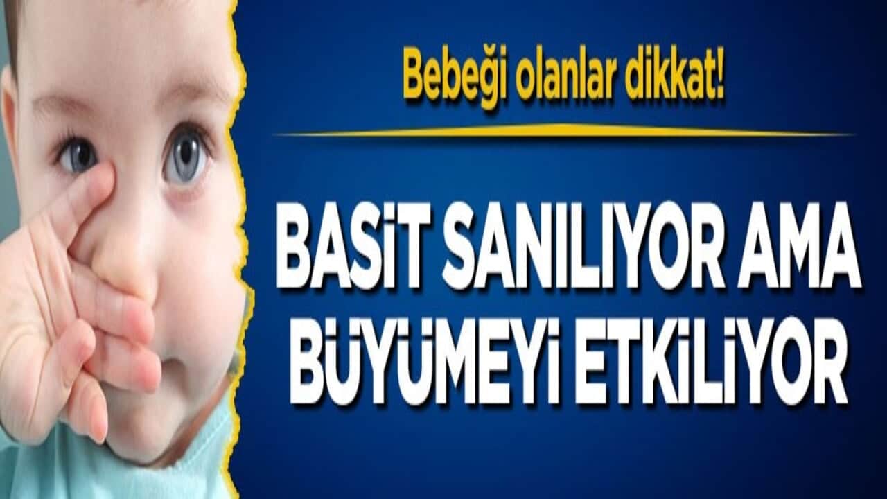 Bebeği olanlar dikkat! Basit sanılıyor ama büyümeyi etkiliyor
