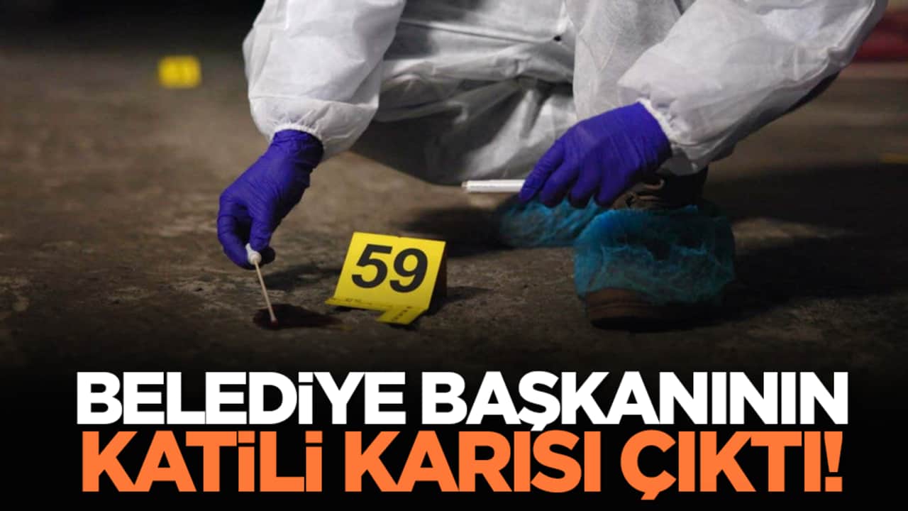 Belediye başkanının katili karısı çıktı!