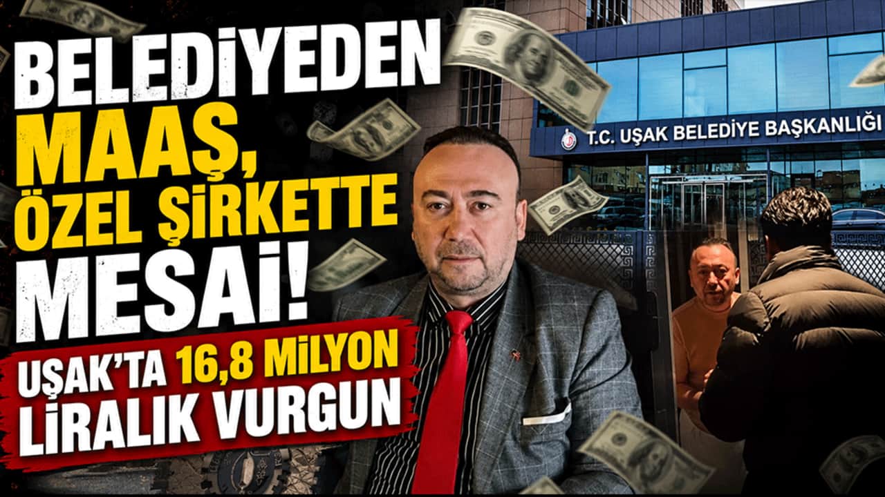 Belediyeden maaş, özel şirkette mesai! Uşak'ta 16,8 milyon liralık vurgun