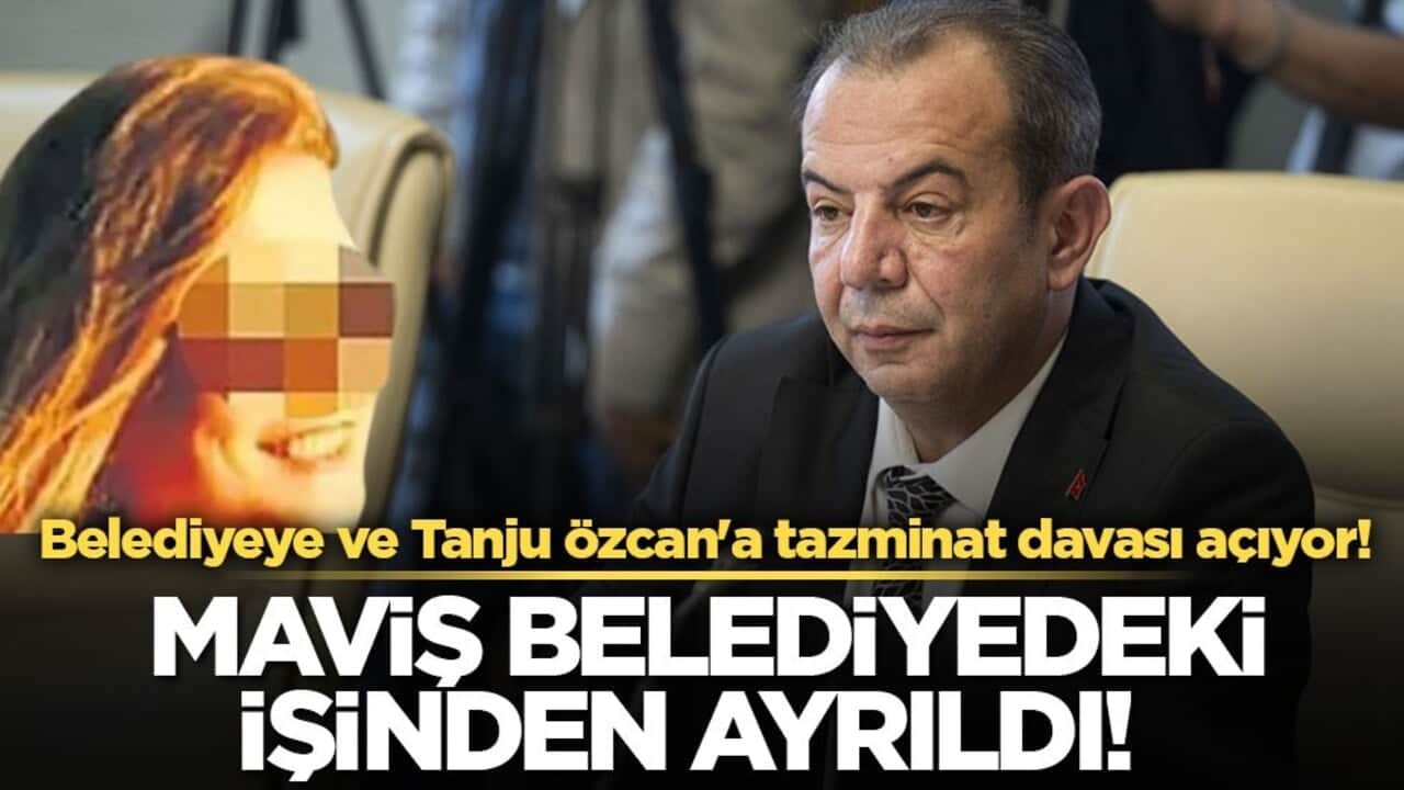 Belediyeye ve Tanju Özcan'a tazminat davası açıyor! Maviş belediyedeki işinden ayrıldı