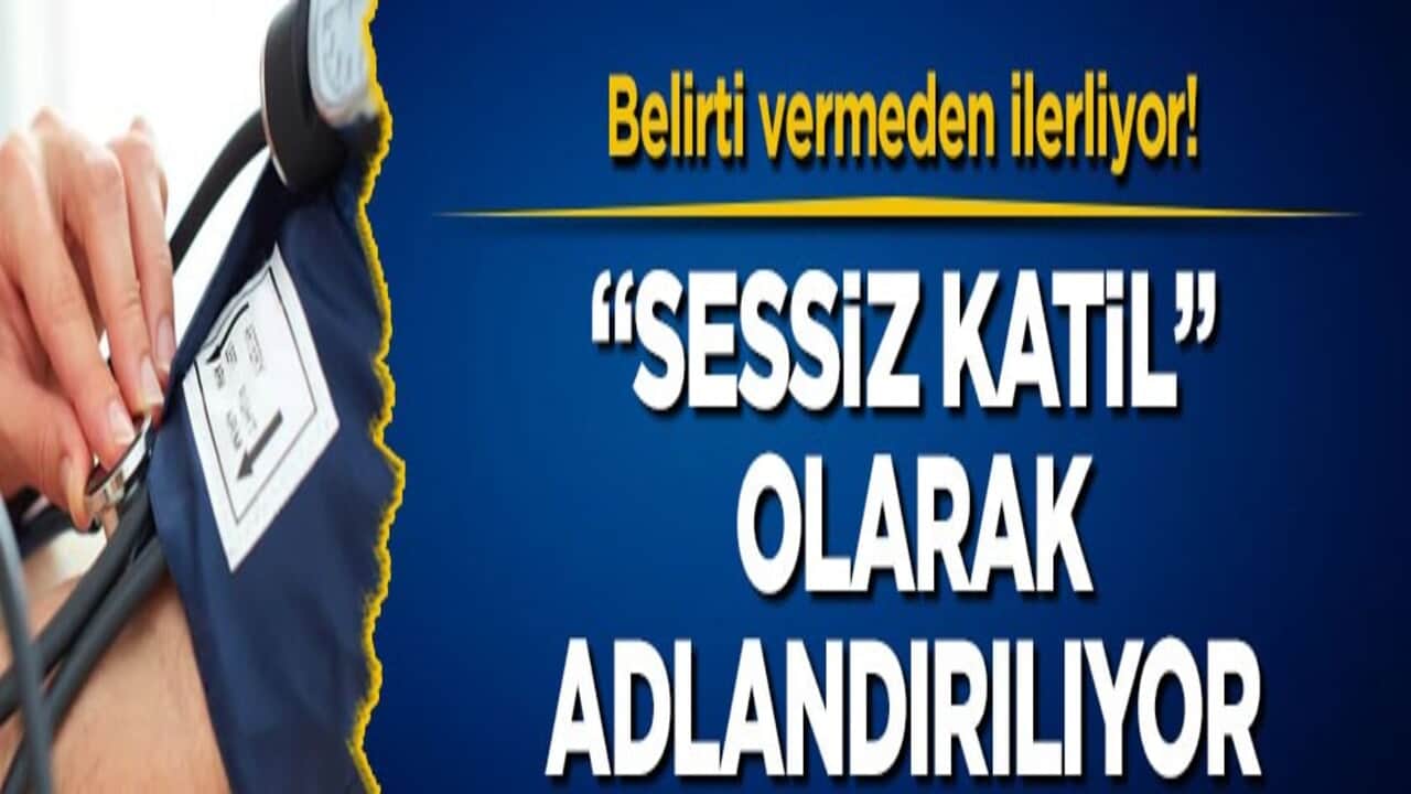 Belirti vermeden ilerliyor! "Sessiz katil" olarak adlandırılıyor