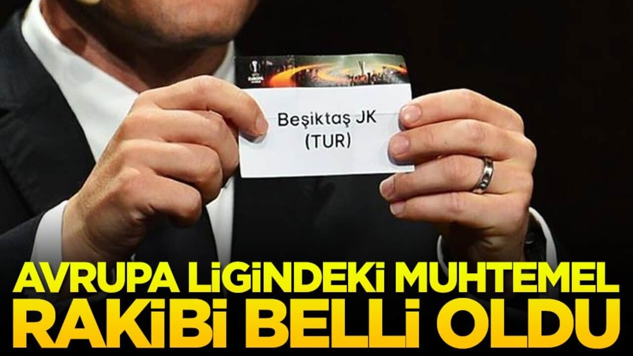 Beşiktaş'ın Avrupa Ligin'ndeki muhtemel rakibi belli oldu