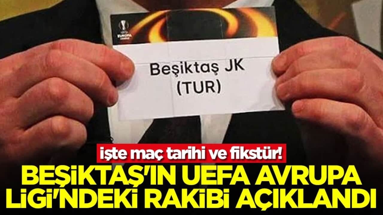 Beşiktaş'ın UEFA Avrupa Ligi'ndeki rakibi açıklandı!
