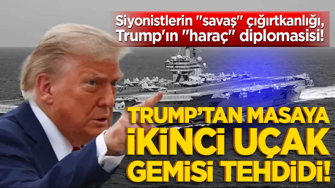 Beyaz Saray’da "İran" pazarlığı: Trump’tan masaya ikinci uçak gemisi tehdidi!