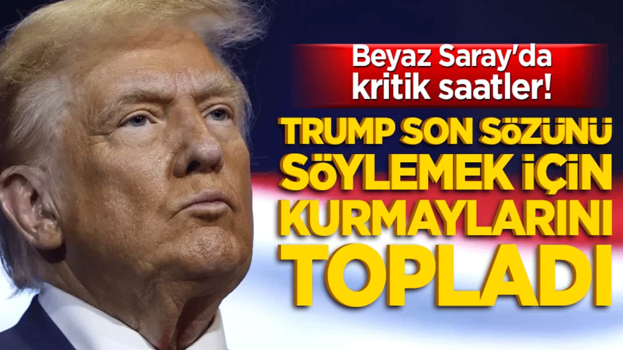 Beyaz Saray'da kritik saatler! Trump son sözünü söylemek için kurmaylarını topluyor!
