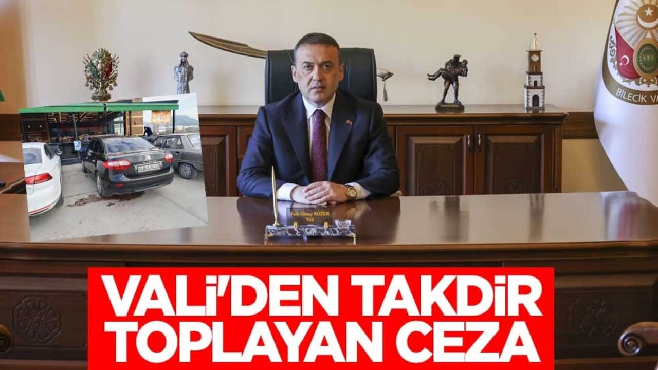 Bilecik Valisi Faik Oktay Sözer'den takdir toplayan ceza